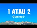Lagu Gamma - 1 atau 2 (lirik)
