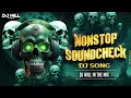 Lagu Trending Nonstop Soundcheck Dj Song | Tech Mix | नॉनस्टॉप डीजे साउंड चेक गाणी | New Soundcheck Song