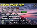 Download Lagu DJ Tik Tok Terbaru 2022 Full Album||DJ Sa Te Mabuk Mengkane Full Bass