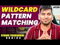 Lecture 139 Wildcard Pattern Matching DP Series