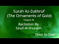 Download Lagu Surah Az-Zukhruf (The Ornaments of Gold) Saud Al-Shuraim  Quran Recitation