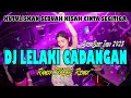 Download Lagu DJ | LELAKI CADANGAN REMIX