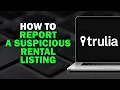 How to Report a Suspicious Rental Listing on Trulia Quick Tutorial