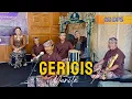 Download Lagu GERIGIS VERSI GANDRUNG