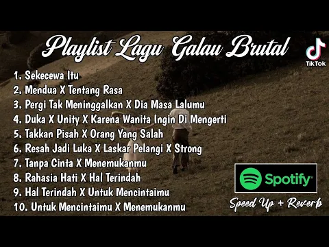 Download MP3 Playlist Lagu Galau Brutal🥀Speed Up + Reverb Viral TikTok 2024