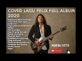 Lagu Cover Lagu Felix full album terbaru 2021 Nostalgia  #coverlagu #cover #felix #nostalgia #musikindo