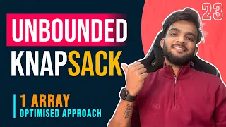 DP 23 Unbounded Knapsack 1-D Array Space Optimised Approach