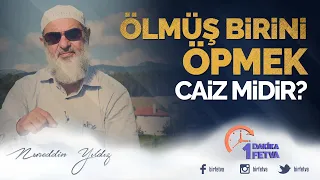 Ölmüş birini öpmek caiz midir?