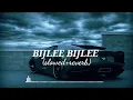 Bijlee Bijlee ( slowed & reverbed ) | Harrdy Sandhu slowed reverb by RV || use headphone 🎧 ||