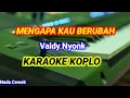 Download Lagu MENGAPA KAU BERUBAH - Valdy Nyonk - Karaoke versi koplo (Nada Cewek / Wanita)