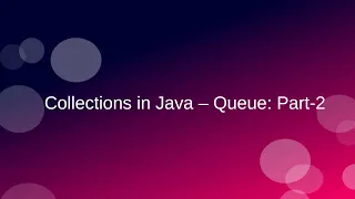 Collections in Java - Queue Part 2