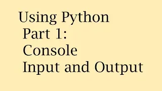 Using Python Part 1 Console Input and Output