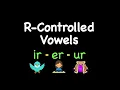 R-Controlled Vowels IR ER and UR