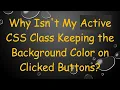 Why Isn t My Active CSS Class Keeping the Background Color on Clicked Buttons