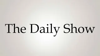 How to Pronounce ''The Daily Show''
