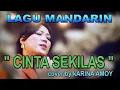 Lagu Cinta Sekilas - Pop Mandarin - cover Karina Amoy