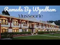 Ramada By Wyndham Mussoorie Mall Road Best Hotel with valley views in Mussoorie