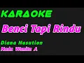 Download Lagu Benci Tapi Rindu/Bukan Hanya Sekedar Penghibur || Karaoke || Diana Nasution || Nada Cewek