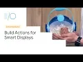 DEPRECATING Voice and Visual How to Build Actions for Smart Displays and More Google 19