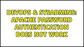 DevOps SysAdmins Apache password Authentication does not work