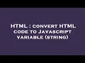 HTML convert HTML code to Javascript variable string