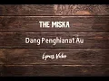 THE MISKA - DANG PENGHIANAT AU LYRICS