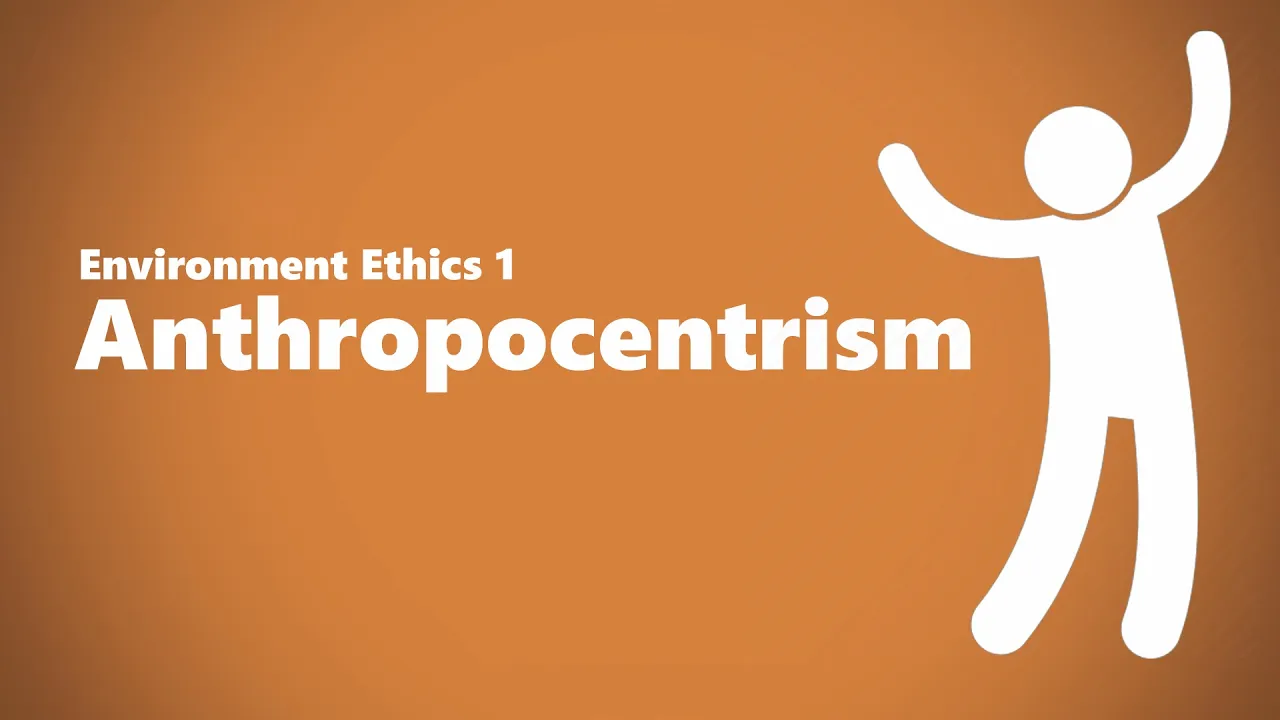 Anthropocentrism Explained: Environmental Ethics & Human-Centered Views