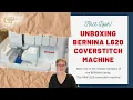 NEW BERNINAUSA L620 Coverstitch Machine Unboxing Feature Tour