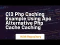 Ci3 php caching example using apc alternative php cache caching