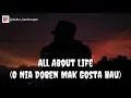 Download Lagu All About Life - O Nia Doben Mak Gosta Hau