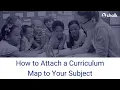 How to attach a curriculum map to your subject