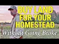 How to Buy Land for Your Homestead Without Going Broke