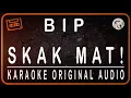 Download Lagu BIP - SKAK MAT ! - KARAOKE ORIGINAL AUDIO