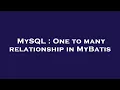 MySQL One to many relationship in MyBatis