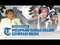 Download Lagu Sejarah Paguyuban Pasundan | Fokus Menghidupkan Sunda dalam Setiap Generasi Muda | WAWANCARA KHUSUS