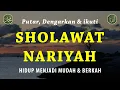 Download Lagu Sholawat Nariyah || Berkat Sholawat Hutang Lunas \u0026 Hidup Berkah