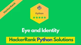 HackerRank Eye and Identity problem solution in Python Python solutions Programmingoneonone