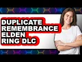 How To Duplicate Remembrance Elden Ring DLC - Step By Step
