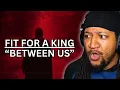 Lagu Fit For A King - Between Us (Official Visualizer) | Reaction!