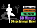 Download Lagu Relaxing Singing bowl, Forest Sounds Yoga music [60minute/30 Second Interval Timer]