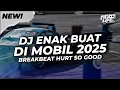 DJ ENAK BUAT DI MOBIL! BREAKBEAT HURT SO GOOD FULL BASS 2025 [NDOO LIFE]