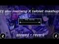 Lagu DJ AKU MERIANG X TELOLET MASHUP(SLOWED+REVERB) VIRAL 2022🎶🎧