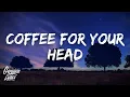 Download Lagu Coffee For Your Head (Lyrics) \
