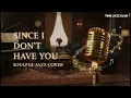 Since I Don’t Have You – Soulful Vocal Jazz Cover | Romantic Classic