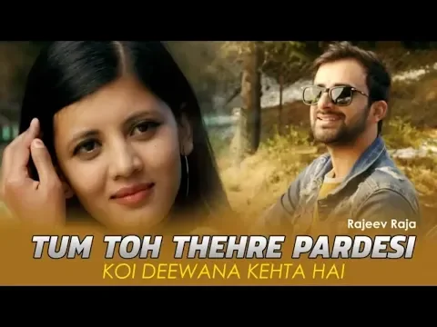 Download MP3 Pardesi Anthem | Tum Toh Thehre Pardesi | Koi Deewana Kehta Hai | Ft.Rajeev Raja | Fir Dusra Fasaoge