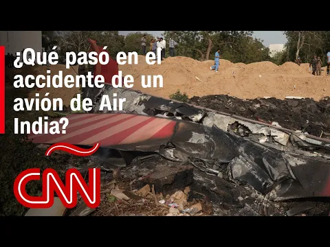 Video Thumbnail: ¿Qué pasó en el accidente de un avión de Air India con 242 personas a bordo? Esto sabemos