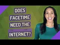 Does FaceTime need the Internet