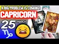 Capricorn A BIG PROBLEM IS COMING horoscope for today MARCH 25 2026 tarot MARCH