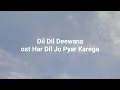 Lagu Dil Dil Deewana Lyrics ost Har Dil Jo Pyar Karega