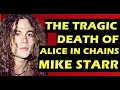 Alice in Chains The Tragic Death of Bassist Mike Starr Last Person To See Layne Staley Alive
